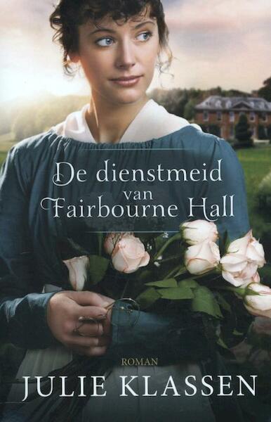 De dienstmeid van Fairbourne Hall - Julie Klassen (ISBN 9789029717632)
