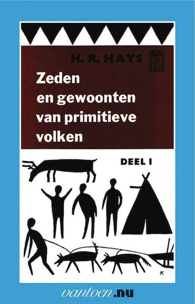 Zeden en gewoonten van primitieve volken 1 - H.R. Hays (ISBN 9789031504176)