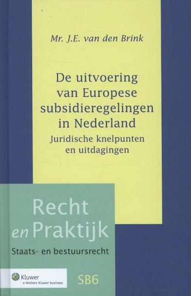 De uitvoering van Europese subsidieregelingen in Nederland - J.E. van den Brink (ISBN 9789013108859)