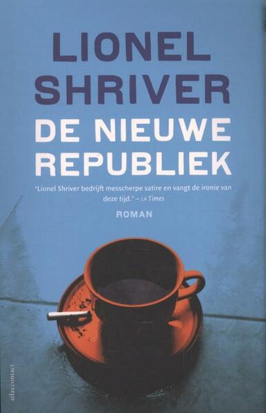 De nieuwe republiek - Lionel Shriver (ISBN 9789020413632)