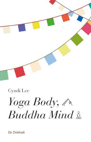 Yoga body, Buddha mind - Cindi Lee (ISBN 9789060307397)