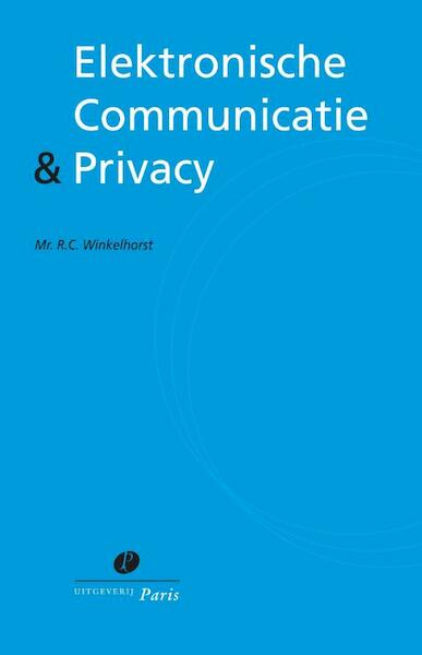 Elektronische Communicatie & Privacy - R.C. Winkelhorst (ISBN 9789077320303)