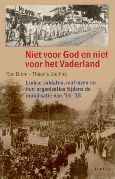 Niet voor God en niet voor vaderland - Ron Blom, Theunis Stelling (ISBN 9789059114678)