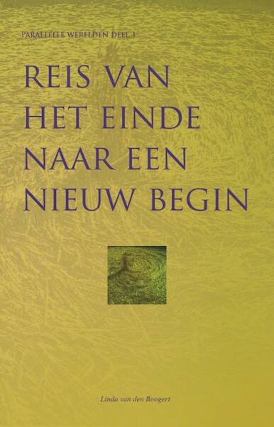 Reis van het einde naar een nieuw begin - Linda van den Boogert (ISBN 9789081685108)