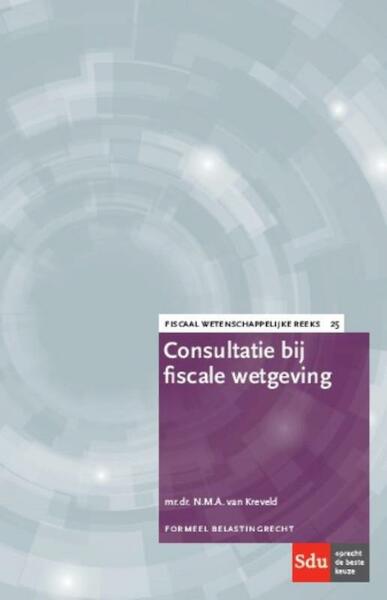 Consultatie bij fiscale wetgeving - N.M.A. van Kreveld (ISBN 9789012397094)