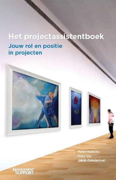 Het projectassistentboek - Pieter Hoekstra, Peter Vos, Jakob Zwinderman (ISBN 9789462154438)