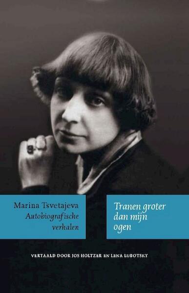 Tranen groter dan mijn ogen - Marina Tsvetajeva (ISBN 9789061434269)