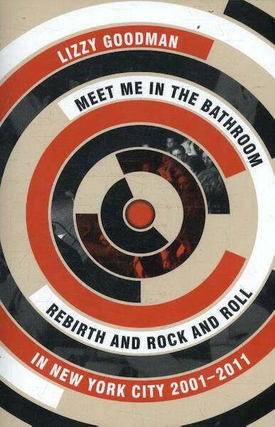 Meet Me in the Bathroom - Lizzy Goodman (ISBN 9780571337972)