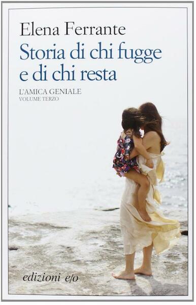 Storia di chi fugge e di chi resta. L'amica geniale - Elena Ferrante (ISBN 9788866324119)