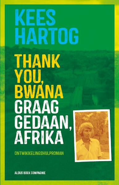Thank you, bwana Graag gedaan, Afrika - Kees Hartog (ISBN 9789082501193)