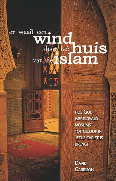 Er waait een wind door het huis van de Islam - David Garrison (ISBN 9789491935046)