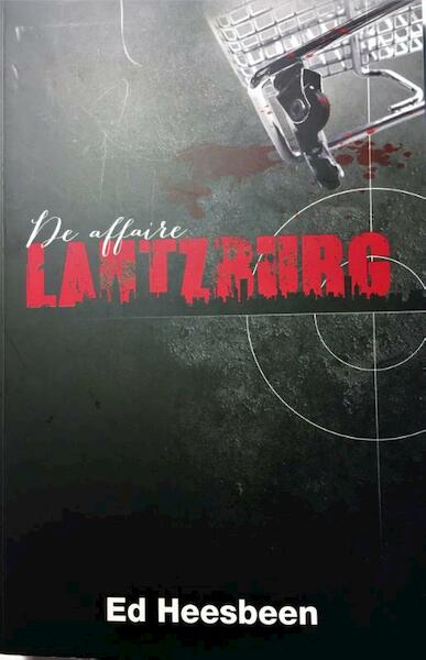 De affaire Lantzburg - Ed Heesbeen (ISBN 9789080850330)