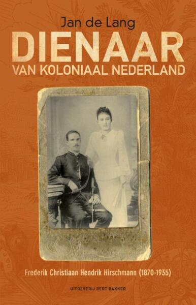 Dienaar van koloniaal Nederland - Jan de Lang (ISBN 9789035136267)