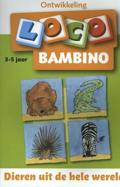 Loco Bambino Dieren uit de hele wereld - (ISBN 9789001730161)