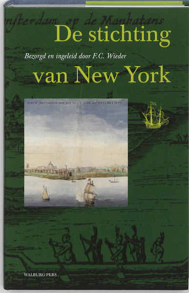 De stichting van New York in juli 1625 - F.C. Wieder (ISBN 9789057305948)