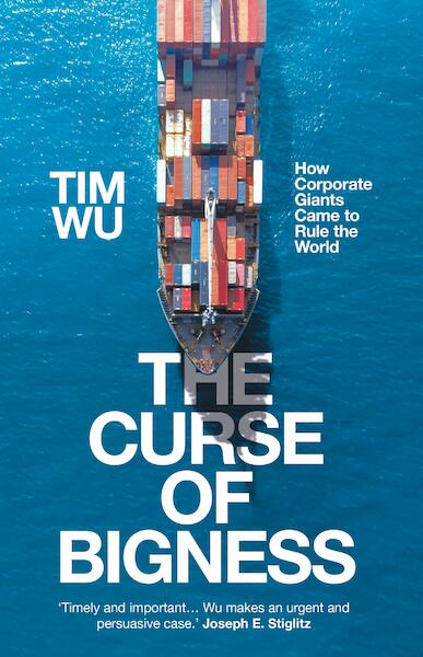 The Curse of Bigness - Tim (Atlantic Books) Wu (ISBN 9781838950828)