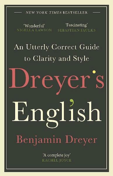 Dreyer's English: An Utterly Correct Guide to Clarity and Style - Benjamin Dreyer (ISBN 9781787464131)