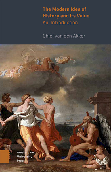 The Modern Idea of History and its Value - Chiel van den Akker (ISBN 9789463728331)