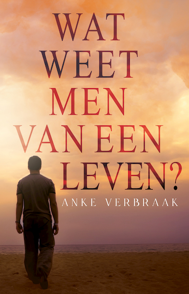 Wat weet men van een leven? - Anke Verbraak (ISBN 9789493266780)