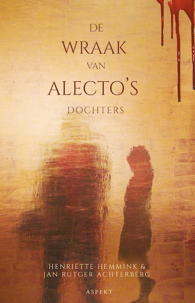 De Wraak van Alecto's dochters - Henriette Hemmink, Jan Rutger Achterberg (ISBN 9789464627596)