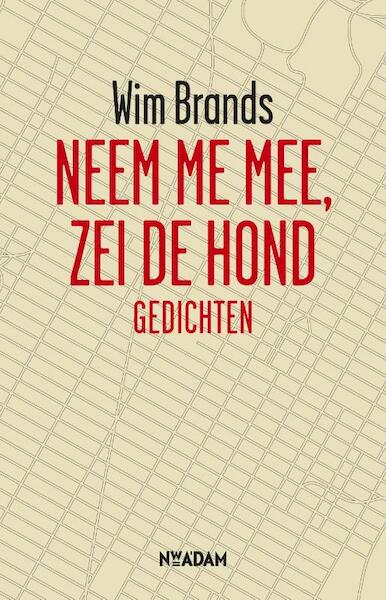 Neem me mee, zei de hond - Wim Brands (ISBN 9789046808078)