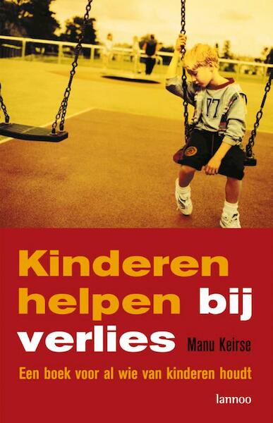 Kinderen helpen bij verlies - Manu Keirse (ISBN 9789020984538)