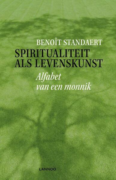 Spiritualiteit als levenskunst - Benoït Standaert (ISBN 9789020988239)