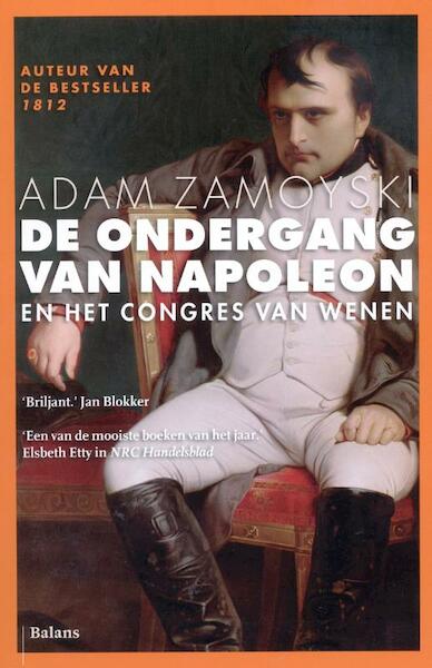 De ondergang van Napoleon - Adam Zamoyski (ISBN 9789460033810)