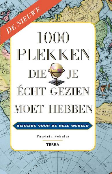 1000 plekken die je echt gezien moet hebben - Patricia Schultz (ISBN 9789089895363)