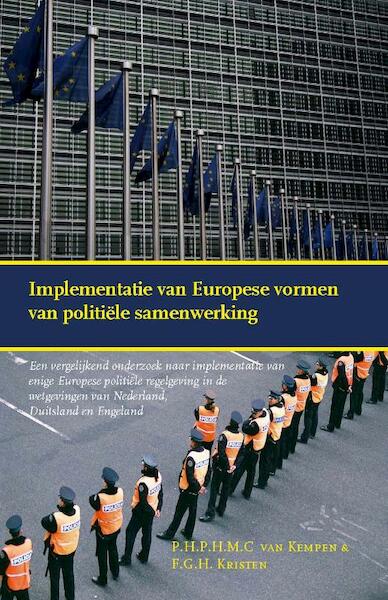 Implementatie van Europese vormen van politiële samenwerking - P.H.P.H.M.C. van Kempen, F.G.H. Kristen (ISBN 9789058505651)