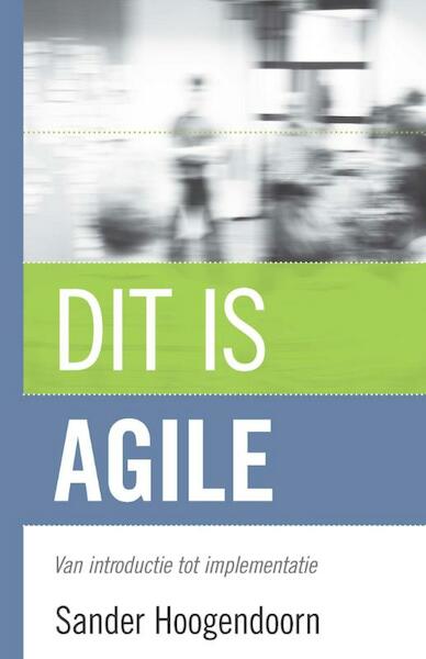 Dit is agile - Sander Hoogendoorn (ISBN 9789043025324)