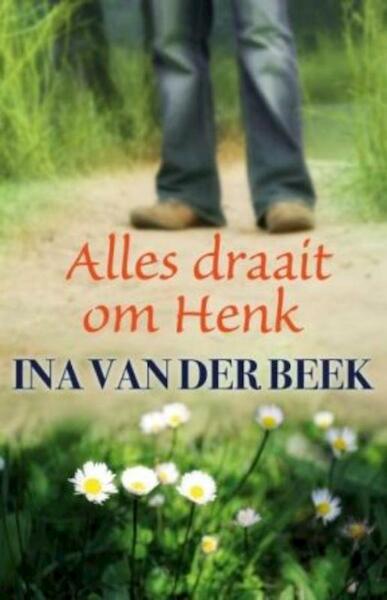 Alles draait om Henk - Ina van der Beek (ISBN 9789059779570)