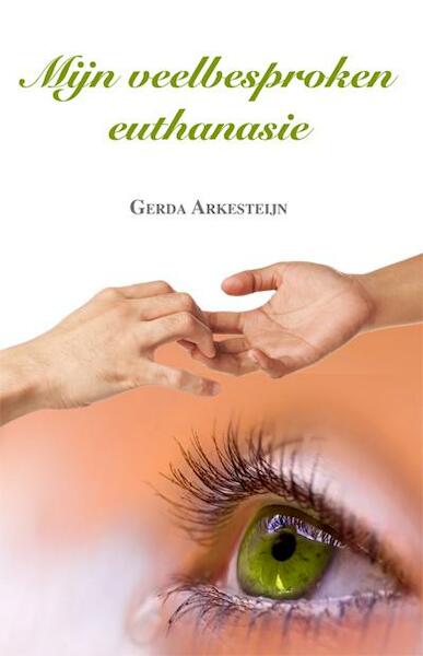 Mijn veelbesproken euthanasie - Gerda Arkesteijn (ISBN 9789087593964)