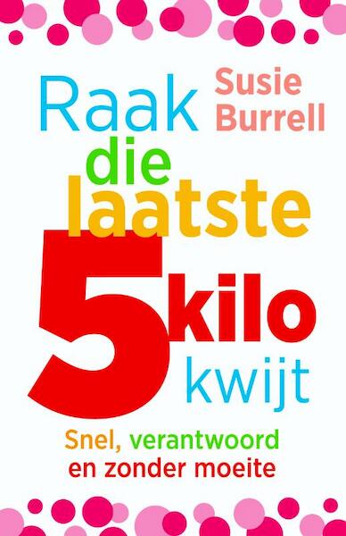 Raak die laatste 5 kilo kwijt - Susie Burrell (ISBN 9789045207292)