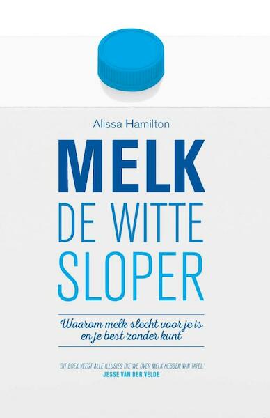 Melk de witte sloper - Alissa Hamilton (ISBN 9789021559377)