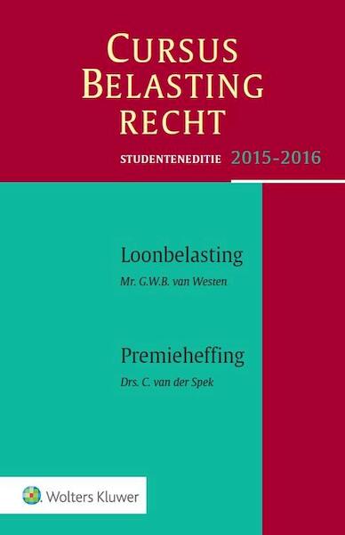 Studenteneditie cursus belastingrecht loonbelasting/premieheffing 2015-2016 - G.W.B. Westen, C. van der Spek (ISBN 9789013127041)