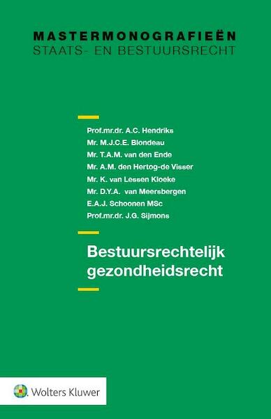 Bestuursrechtelijk gezondheidsrecht druk 2 - A.C. Hendriks, M.J.C.E. Blondeau (ISBN 9789013123814)