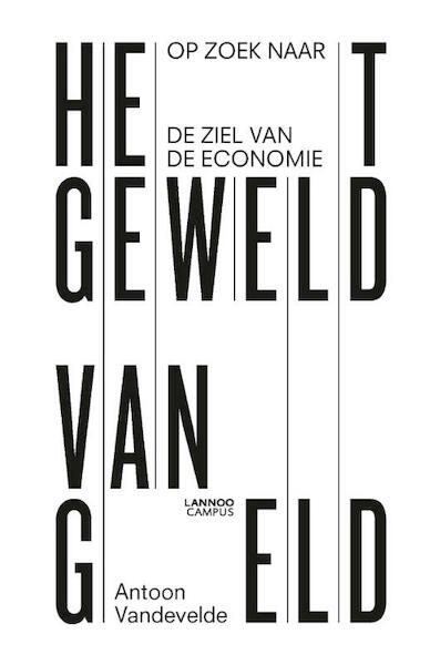 Het geweld van geld - Antoon Vandevelde (ISBN 9789401444972)
