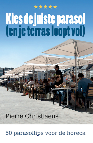 Kies de juiste parasol en je terras loopt vol - Pierre Christiaens (ISBN 9789492515155)