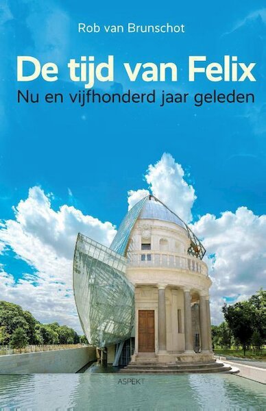 De tijd van Felix - Rob van Brunschot (ISBN 9789464243833)