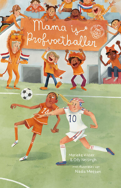 Mama is profvoetballer - Marieke Visser, Ody Neisingh (ISBN 9789083211763)