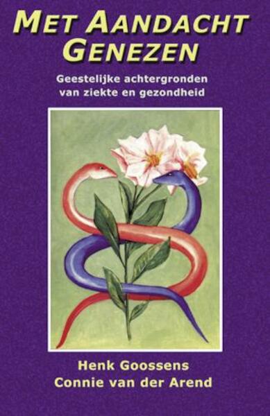 Met aandacht genezen - H. Goossens, C. van der Arend (ISBN 9789065562623)