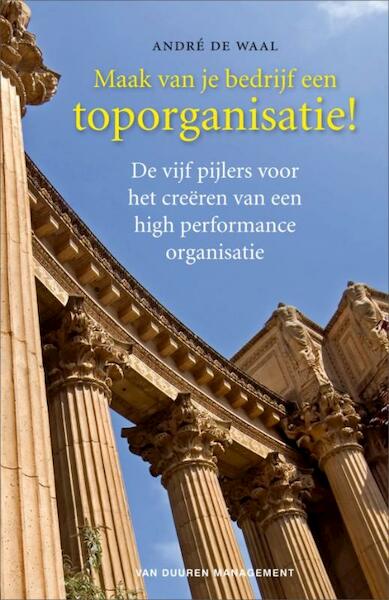Maak van je bedrijf een toporganisatie ! - André de Waal (ISBN 9789089650030)