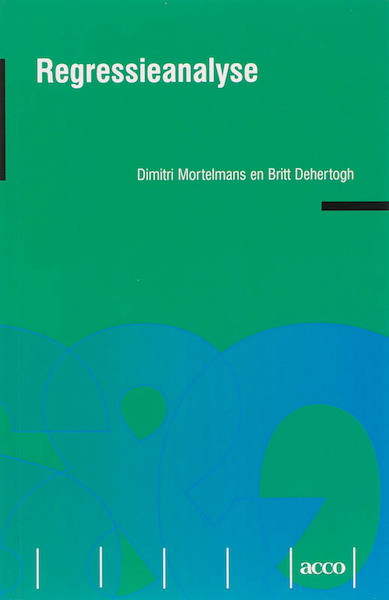 Regressieanalyse - Dimitri Mortelmans, Britt Dehertogh (ISBN 9789033480003)