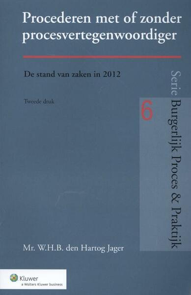 Procederen met of zonder procesvertegenwoordiger - W.H.B. den Hartog Jager (ISBN 9789013106053)