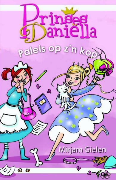 Prinses Daniella Paleis op z'n kop - Mirjam Gielen (ISBN 9789020662917)