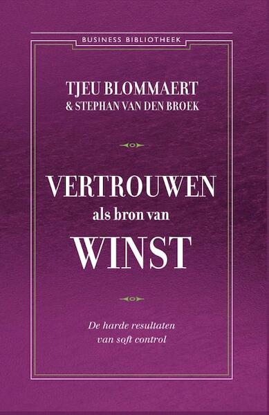 Vertrouwen als bron van winst - Tjeu Blommaert, Stefan van den Broek (ISBN 9789047006251)