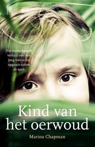 Kind van het oerwoud - Marina Chapman, Vanessa James, Lynne Barrett-Lee (ISBN 9789021807409)