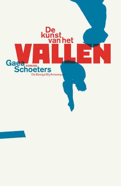 De kunst van het vallen - Gaea Schoeters (ISBN 9789460421907)