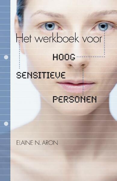 Het werkboek voor hoog sensitieve personen - Elaine N. Aron, Elaine Aron (ISBN 9789400504646)